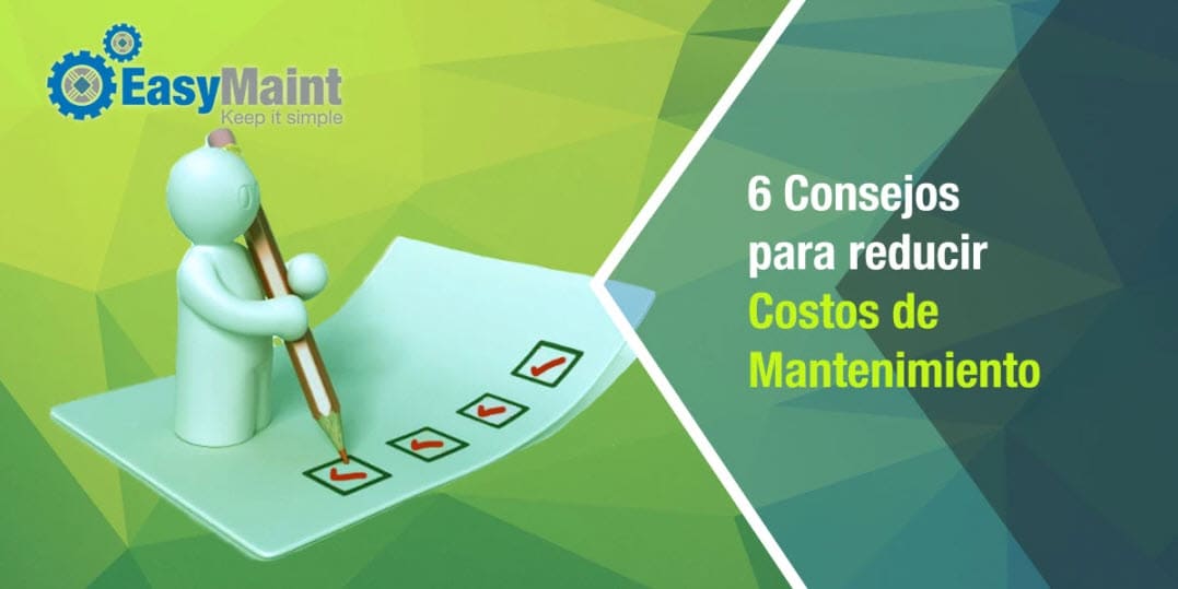 6 Consejos para Reducir Costos de Mantenimiento