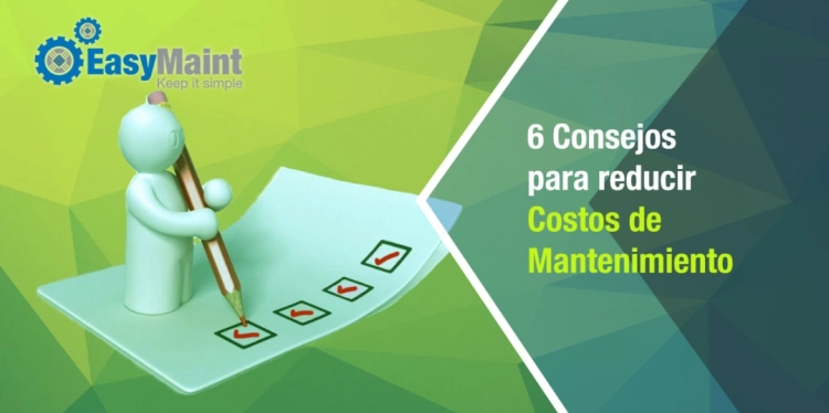 6 consejos para reducir los costos de gestión de mantenimiento